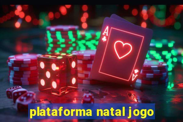 plataforma natal jogo